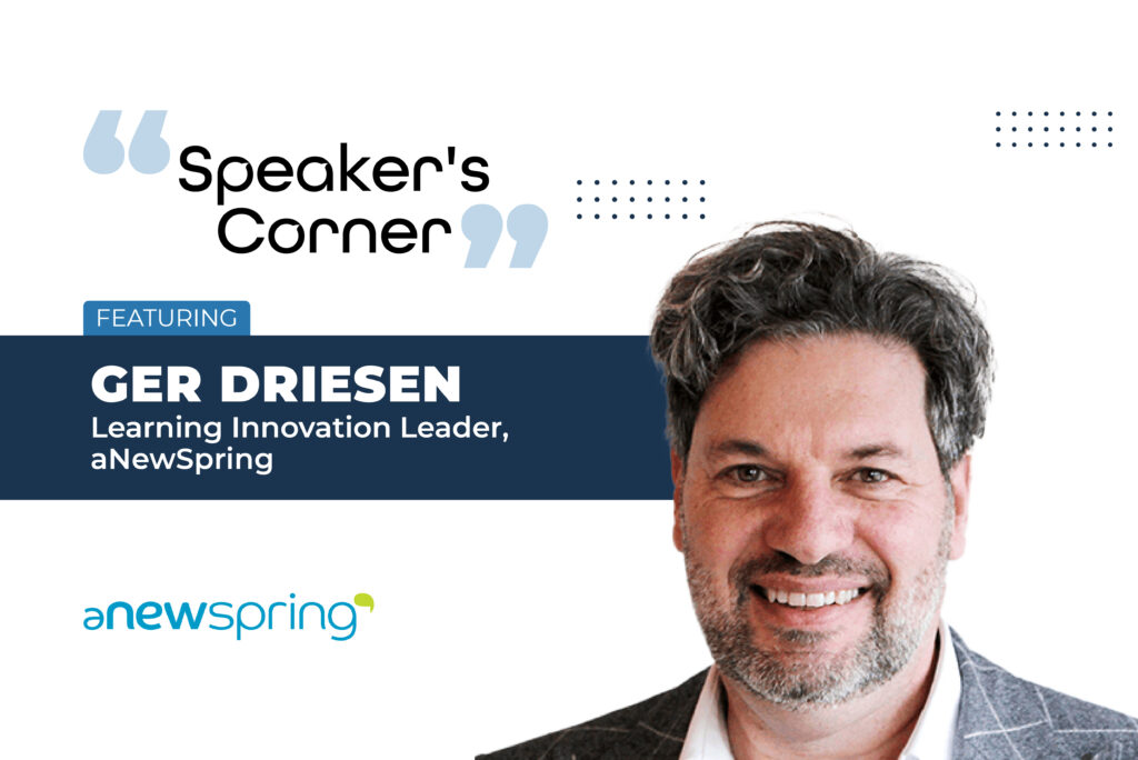 Ger Driesen, Learning Innovation Leader, aNewSpring Ger Driesen, Learning Innovation Leader, aNewSpring