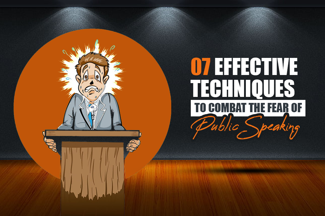 Facing Your Fear Of Public Speaking 7 Effective Techniques to Combat the Fear of Public Speaking