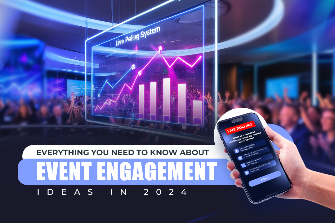 Everything You Need to Know About Event Engagement Ideas in 2024