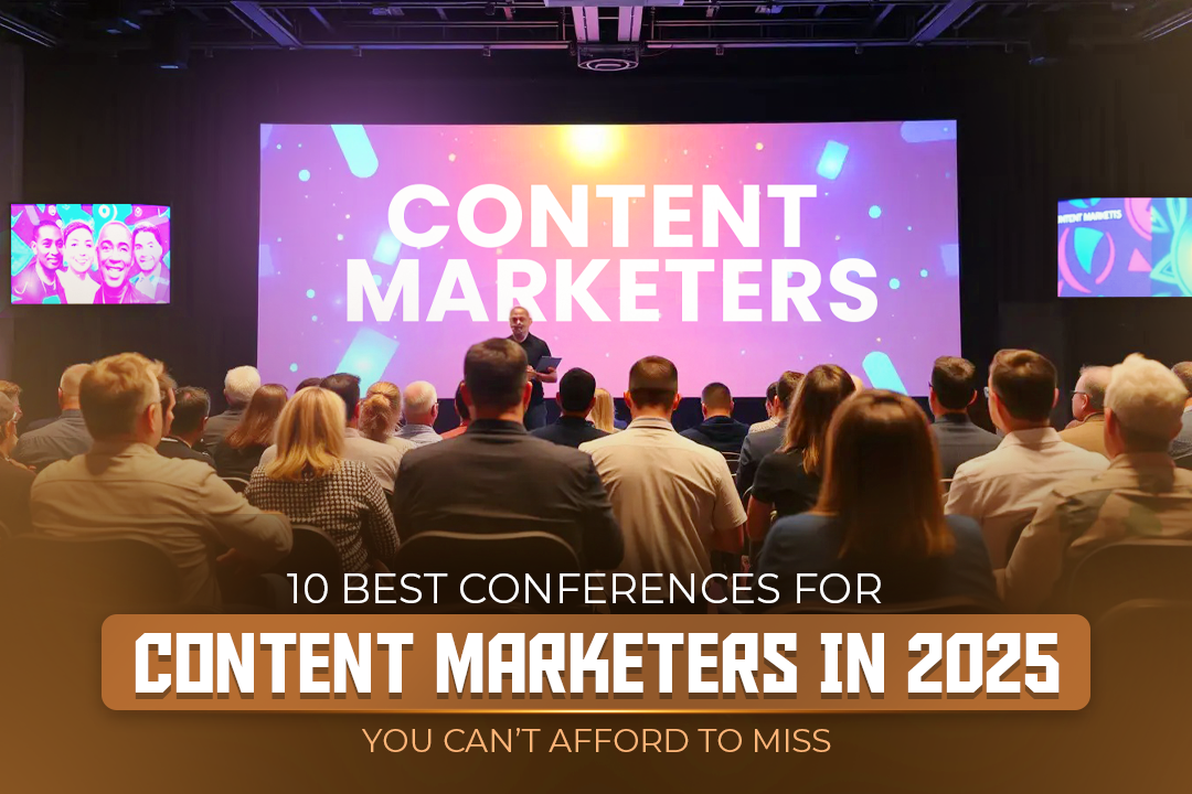 Explore 10 best conferences for content marketers in 2025