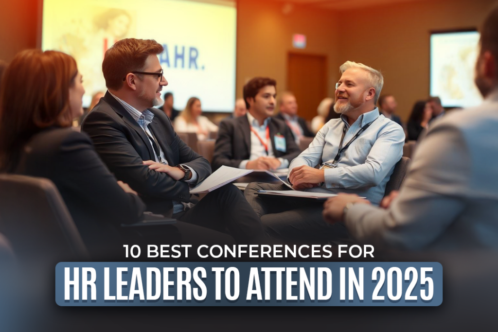 The 10 Best Conferences for HR Leaders to Attend in 2025